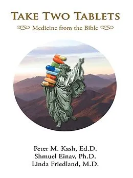 E-Book (epub) Take Two Tablets Medicine from the Bible von Ed. D. Peter M. Kash