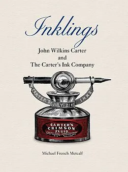 E-Book (epub) Inklings: John Wilkins Carter and The Carter's Ink Company von Michael French Metcalf