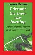 E-Book (epub) I Dreamt the Snow was Burning von Antonio Skármeta