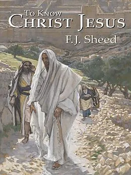 E-Book (epub) To Know Christ Jesus von Frank Sheed