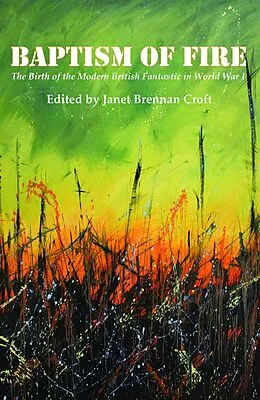 E-Book (epub) Baptism of Fire: The Birth of the Modern British Fantastic in World War I von Janet Brennan Croft