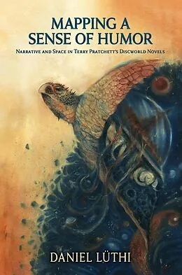 E-Book (epub) Mapping a Sense of Humor: Narrative and Space in Terry Pratchett's Discworld Novels von Daniel Lüthi