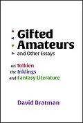 E-Book (epub) Gifted Amateurs and Other Essays: On Tolkien, the Inklings, and Fantasy Literature von David Bratman