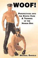 Couverture cartonnée Woof!: Perspectives Into the Erotic Care & Training of the Human Dog de Michael Daniels
