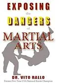 E-Book (epub) Exposing the Dangers of Martial Arts: Mortal Enemies von Vito Rallo