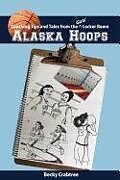 Couverture cartonnée Alaska Hoops - Coaching Tips and Tales from the Girls' Locker Room de Becky Crabtree