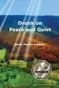 E-Book (epub) Drunk on Peace and Quiet (Tales of Stella and Jonas, #1) von Becky Hatcher Crabtree