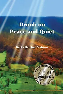 E-Book (epub) Drunk on Peace and Quiet (Tales of Stella and Jonas, #1) von Becky Hatcher Crabtree