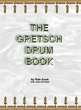 Kartonierter Einband The Gretsch Drum Book von Rob Cook, John Sheridan