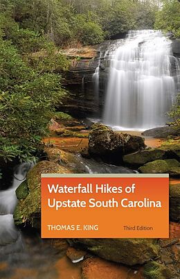 eBook (epub) Waterfall Hikes of Upstate South Carolina de Thomas E. King