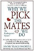 Couverture cartonnée Why We Pick the Mates We Do: A Step-By-Step Program to Select a Better Partner or Improve the Relationship You're Already in de Anne Teachworth