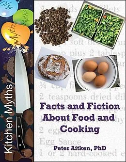 E-Book (epub) Kitchen Myths - Facts and Fiction About Food and Cooking von Peter Aitken