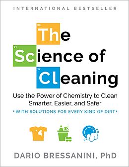 eBook (epub) The Science of Cleaning: Use the Power of Chemistry to Clean Smarter, Easier, and Safer-With Solutions for Every Kind of Dirt de Dario Bressanini