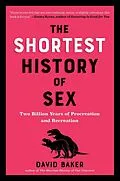 E-Book (epub) The Shortest History of Sex: Two Billion Years of Procreation and Recreation (The Shortest History Series) von David Baker