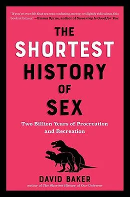 E-Book (epub) The Shortest History of Sex: Two Billion Years of Procreation and Recreation (The Shortest History Series) von David Baker