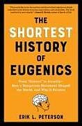 Couverture cartonnée The Shortest History of Eugenics de Erik Peterson