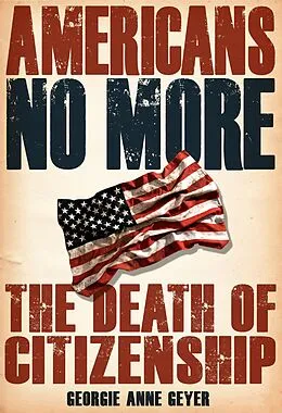 E-Book (epub) Americans No More von Georgia Anne Geyer