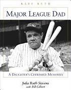 Fester Einband Major League Dad: A Daughter's Cherished Memories von Julia Ruth Stevens, Bill Gilbert
