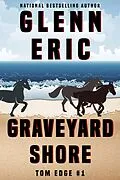 E-Book (epub) Graveyard Shore (Tom Edge, #1) von Glenn Eric