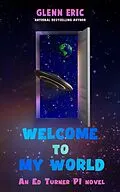 E-Book (epub) Welcome To My World (An Ed Turner P.I. Novel, #1) von Glenn Eric
