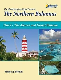 E-Book (epub) The Island Hopping Digital Guide to the Northern Bahamas - Part I - The Abacos and Grand Bahama von Stephen J Pavlidis