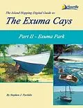 E-Book (epub) The Island Hopping Digital Guide to the Exuma Cays - Part II - Exuma Park von Stephen J Pavlidis