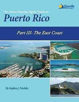 E-Book (epub) The Island Hopping Digital Guide To Puerto Rico - Part III - The East Coast von Stephen J Pavlidis