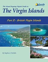 E-Book (epub) The Island Hopping Digital Guide To The Virgin Islands - Part II - The British Virgin Islands von Stephen J Pavlidis