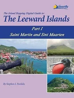E-Book (epub) The Island Hopping Digital Guide To The Leeward Islands - Part I - Saint Martin and Sint Maarten von Stephen J Pavlidis