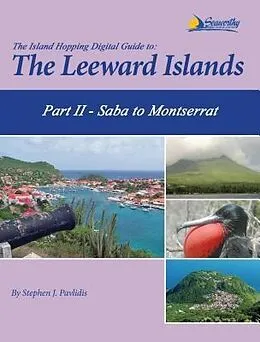 E-Book (epub) The Island Hopping Digital Guide to the Leeward Islands - Part II - Saba to Montserrat von Stephen J Pavlidis