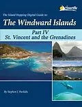 E-Book (epub) The Island Hopping Digital Guide to the Windward Islands - Part IV - St. Vincent and the Grenadines von Stephen J Pavlidis