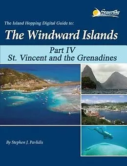 E-Book (epub) The Island Hopping Digital Guide to the Windward Islands - Part IV - St. Vincent and the Grenadines von Stephen J Pavlidis
