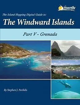 E-Book (epub) The Island Hopping Digital Guide to the Windward Islands - Part V - Grenada von Stephen J Pavlidis