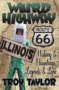 Kartonierter Einband Weird Highway: Illinois von Troy Taylor