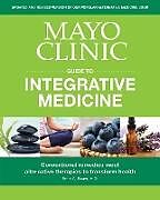 Kartonierter Einband Mayo Clinic Guide to Integrative Medicine von Brent A. Bauer