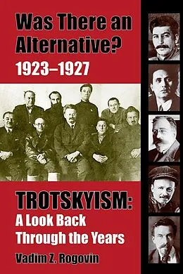 E-Book (epub) Was There an Alternative? 1923-1927 Trotskyism: A Look Back Through the Years von Vadim Rogovin