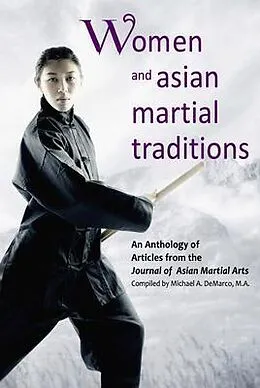 E-Book (epub) Women and Asian Martial Traditions von Kirsten Pauka, Deborah Klens-Bigman, Sara Schneider
