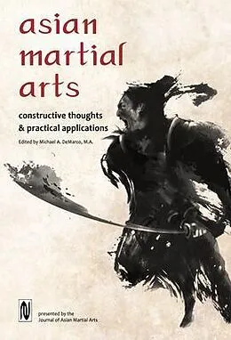 E-Book (epub) Asian Martial Arts von Michael Demarco, James Grady, Robert Dohrenwend