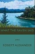 Kartonierter Einband What the Raven Said von Robert Alexander