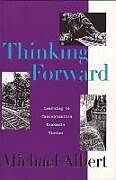 Couverture cartonnée Thinking Forward: Learning to Conceptualize Economic Vision de Michael Albert
