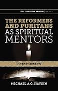 Couverture cartonnée The Reformers and Puritans as Spiritual Mentors de Michael A. G. Haykin