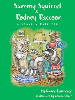 E-Book (epub) Sammy Squirrel & Rodney Raccoon: A Stanley Park Tale von Duane Lawrence