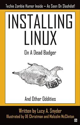 E-Book (epub) Installing Linux on a Dead Badger von Lucy A. Snyder