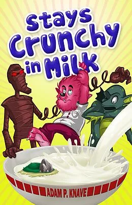 E-Book (epub) Stays Crunchy in Milk von Adam P. Knave