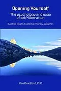 E-Book (epub) Opening Yourself: The psychology and yoga of self-liberation von Ken Bradford