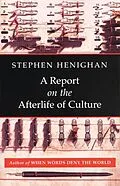 E-Book (epub) A Report on the Afterlife of Culture von Stephen Henighan