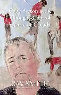 E-Book (epub) Cape Breton is the Thought-Control Centre of Canada von Ray Smith