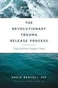 Kartonierter Einband The Revolutionary Trauma Release Process von David Berceli