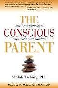 Couverture cartonnée The Conscious Parent: Transforming Ourselves, Empowering Our Children de Shefali Tsabary