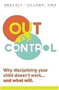 Couverture cartonnée Out of Control: Why Disciplining Your Child Doesn't Work and What Will de Shefali Tsabary